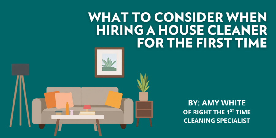 What to Consider When Hiring a House Cleaner for the First Time